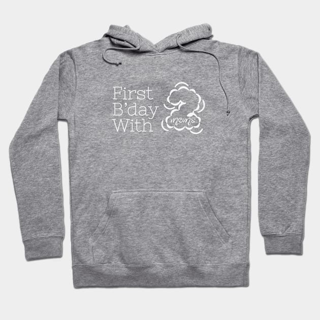 First Birthday with Two Moms - Two Mums Presents Hoodie by Orento